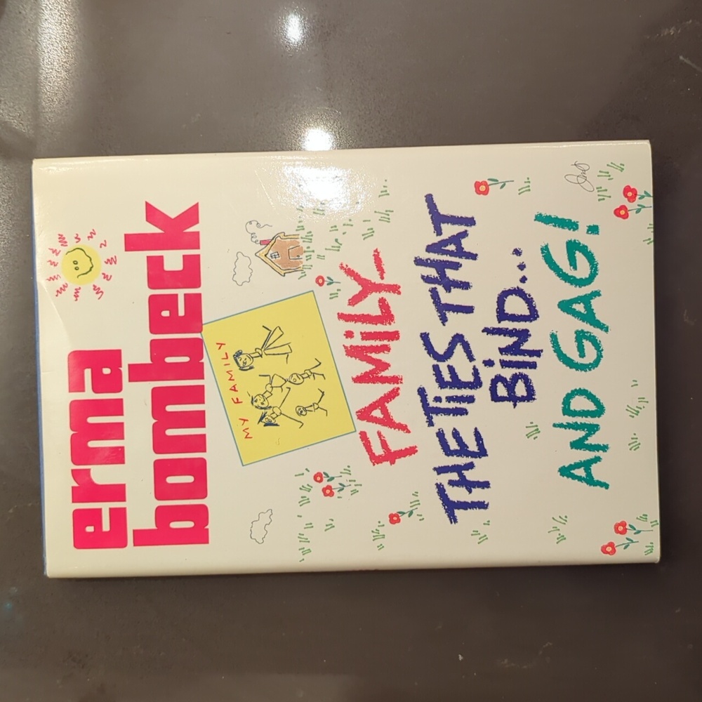 Erma Bombeck , Family- The Times That Bind... And Gag 1987